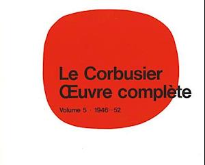 Le Corbusier -  uvre complete Volume 5: 1946-1952