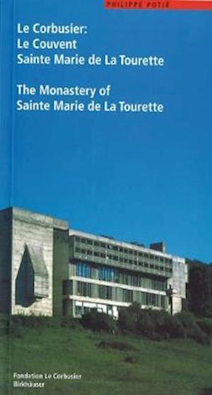 Le Corbusier. Le Couvent Sainte Marie de La Tourette / The Monastery of Sainte Marie de La Tourette