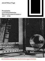 Russische Und Franzosische Revolutions-Architektur 1917/1789