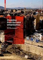 Modeling Post-Socialist Urbanization