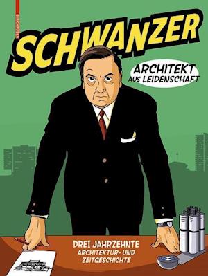 Schwanzer – Architekt aus Leidenschaft