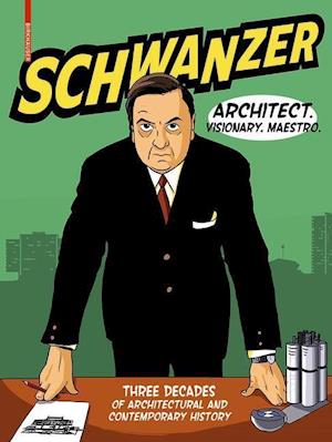 Schwanzer – Architect. Visionary. Maestro.