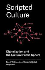 Scripted Culture – Digitalization and the Cultural Public Sphere