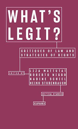 What's Legit? – Critiques of Law and Strategies of  Rights