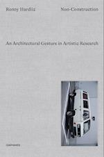 Non-Construction - An Architectural Gesture in Artistic Research