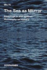 The Sea as Mirror – Essayings in and against Philosophy as History