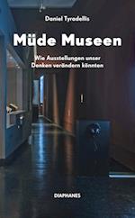 Müde Museen