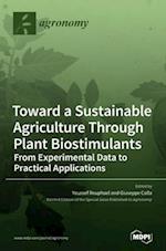 Toward a Sustainable Agriculture Through Plant Biostimulants: From Experimental Data to Practical Applications 