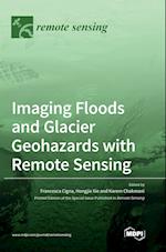Imaging Floods and Glacier Geohazards with Remote Sensing 