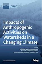 Impacts of Anthropogenic Activities on Watersheds in a Changing Climate 