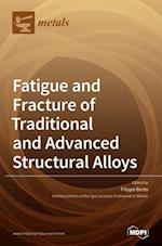 Fatigue and Fracture of Traditional and Advanced Structural Alloys 