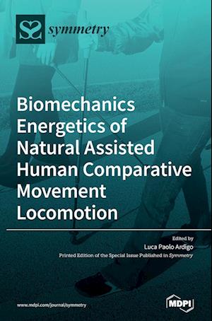 Biomechanics Energetics of Natural Assisted Human Comparative Movement Locomotion