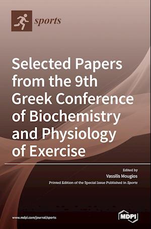 Selected Papers from the 9th Greek Conference of Biochemistry and Physiology of Exercise