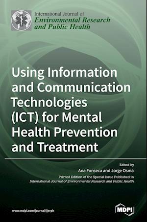 Using Information and Communication Technologies (ICT) for Mental Health Prevention and Treatment