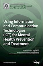 Using Information and Communication Technologies (ICT) for Mental Health Prevention and Treatment 