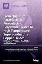 From Quantum Paraelectric/Ferroelectric Perovskite Oxides to High Temperature Superconducting Copper Oxides -- In Honor of Professor K.A. Müller for His Lifework