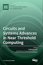 Circuits and Systems Advances in Near Threshold Computing 