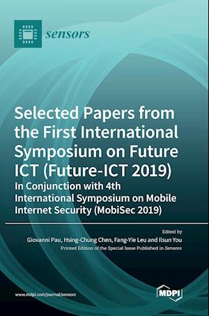 Selected Papers from the First International Symposium on Future ICT (Future-ICT 2019) in Conjunction with 4th International Symposium on Mobile Internet Security (MobiSec 2019)