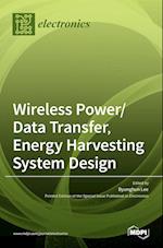 Wireless Power/Data Transfer, Energy Harvesting System Design 