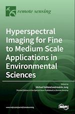 Hyperspectral Imaging for Fine to Medium Scale Applications in Environmental Sciences 