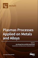 Plasmas Processes Applied on Metals and Alloys 