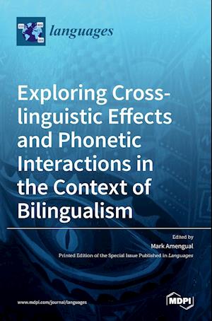 Exploring Cross-linguistic Effects and Phonetic Interactions in the Context of Bilingualism