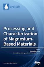 Processing and Characterization of Magnesium-Based Materials 