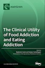 The Clinical Utility of Food Addiction and Eating Addiction 