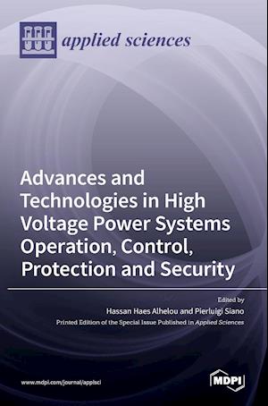 Advances and Technologies in High Voltage Power Systems Operation, Control, Protection and Security