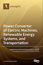 Power Converter of Electric Machines, Renewable Energy Systems, and Transportation 