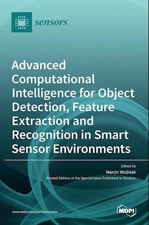 Advanced Computational Intelligence for Object Detection, Feature Extraction and Recognition in Smart Sensor Environments