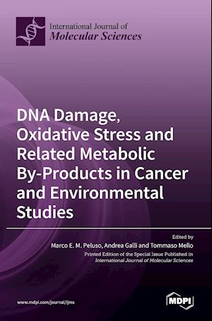 DNA Damage, Oxidative Stress and Related Metabolic By-Products in Cancer and Environmental Studies