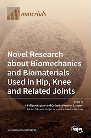 Novel Research about Biomechanics and Biomaterials Used in Hip, Knee and Related Joints