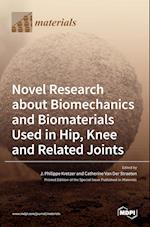 Novel Research about Biomechanics and Biomaterials Used in Hip, Knee and Related Joints