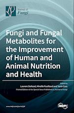 Fungi and Fungal Metabolites for the Improvement of Human and Animal Nutrition and Health 
