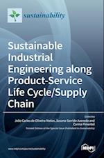 Sustainable Industrial Engineering along Product-Service Life Cycle/Supply Chain 