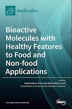 Bioactive Molecules with Healthy Features to Food and Non-food Applications