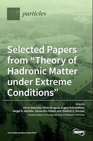 Selected Papers from "Theory of Hadronic Matter under Extreme Conditions"