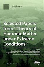 Selected Papers from "Theory of Hadronic Matter under Extreme Conditions" 