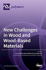 New Challenges in Wood and Wood-Based Materials 