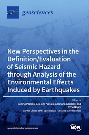 New Perspectives in the Definition/Evaluation of Seismic Hazard through Analysis of the Environmental Effects Induced by Earthquakes