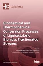 Biochemical and Thermochemical Conversion Processes of Lignicellulosic Biomass Fractionated Streams 