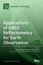 Applications of GNSS Reflectometry for Earth Observation 