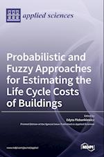 Probabilistic and Fuzzy Approaches for Estimating the Life Cycle Costs of Buildings 