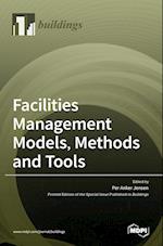 Facilities Management Models, Methods and Tools 