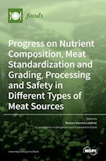 Progress on Nutrient Composition, Meat Standardization and Grading, Processing and Safety in Different Types of Meat Sources 