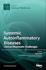 Systemic Autoinflammatory Diseases-Clinical Rheumatic Challenges 