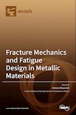 Fracture Mechanics and Fatigue Design in Metallic Materials 