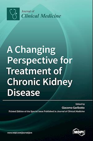 A Changing Perspective for Treatment of Chronic Kidney Disease