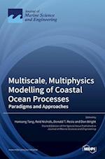 Multiscale, Multiphysics Modelling of Coastal Ocean Processes